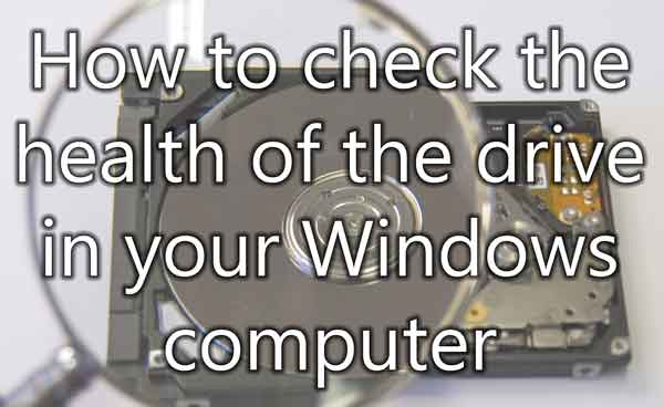 How to check the health of the drive in your Windows computer
